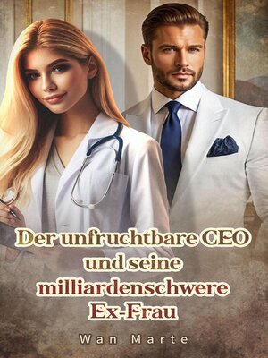 cover image of Der unfruchtbare CEO und seine milliardenschwere Ex-Frau